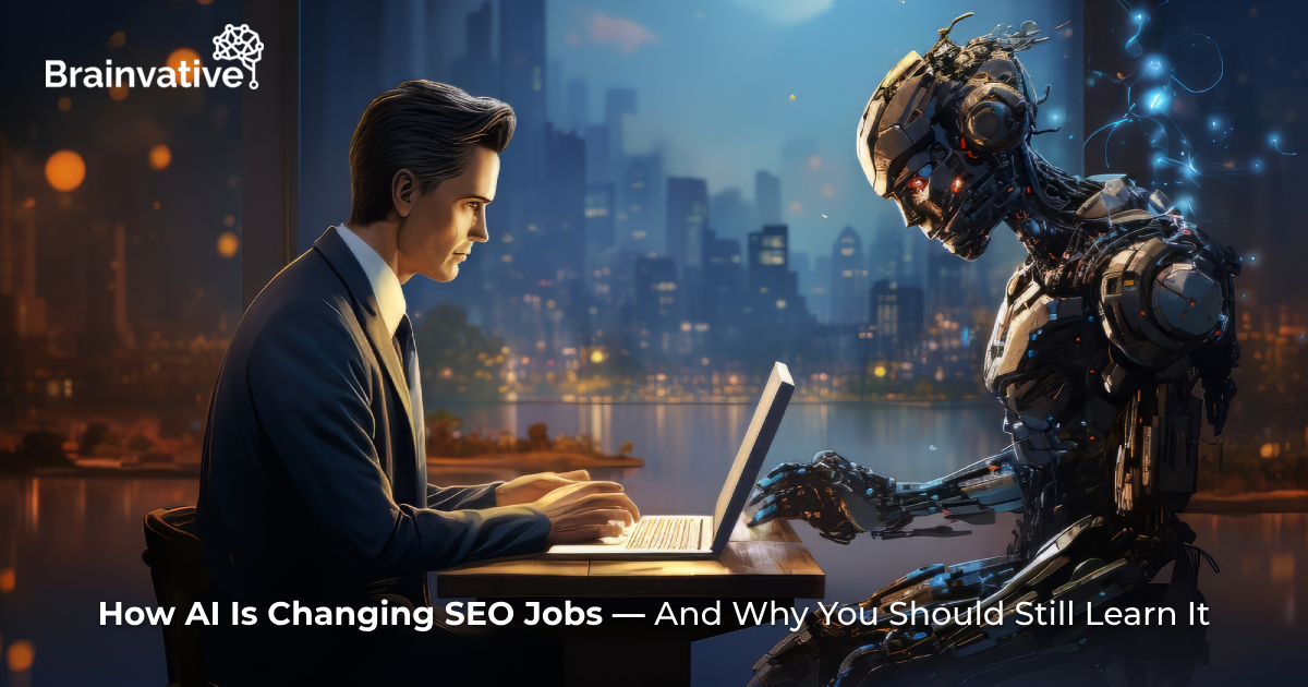 How AI Is Changing SEO Jobs — And Why You Should Still Learn It