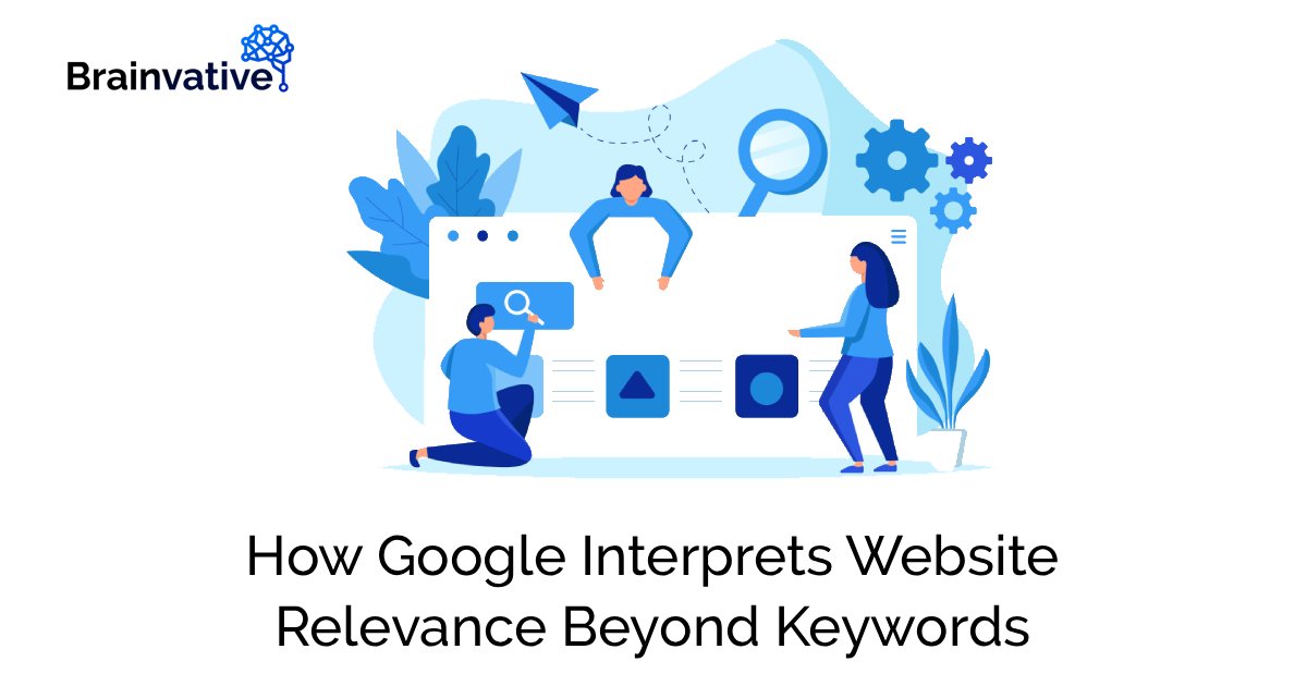 How Google Interprets Website Relevance Beyond Keywords
