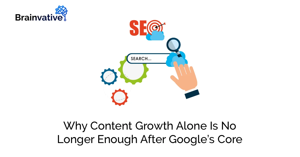 Why Content Growth Alone Is No Longer Enough After Google’s Core Updates