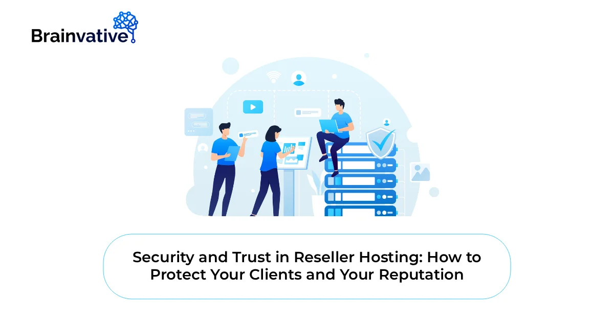 Security and Trust in Reseller Hosting: How to Protect Your Clients and Your Reputation