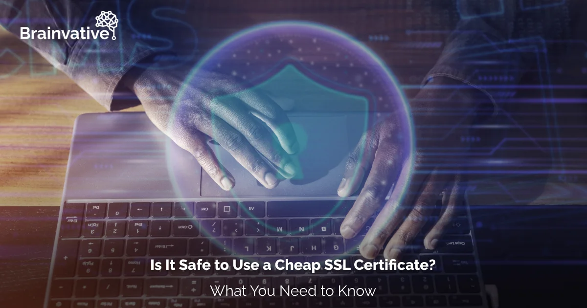 Is It Safe to Use a Cheap SSL Certificate? What You Need to Know